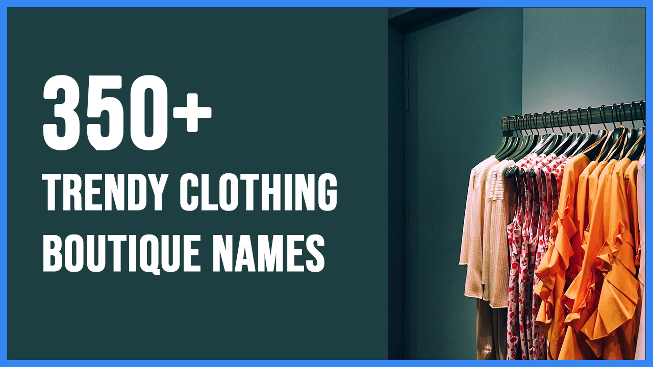 Clothing Brand Name, Clothing Brand Name Ideas, clothing boutique names, clothing brand name ideas, clothing business names idea