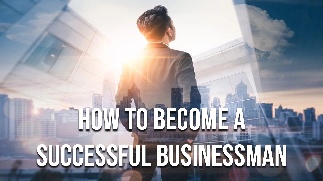 How to become a successful businessman in 2022