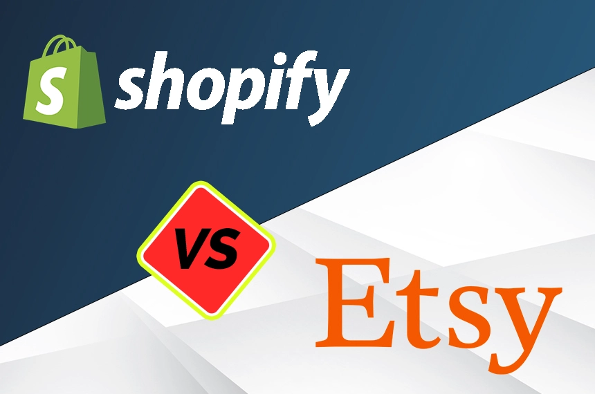 Shopify vs Etsy: Is Shopify better than Etsy For Small Scale Business