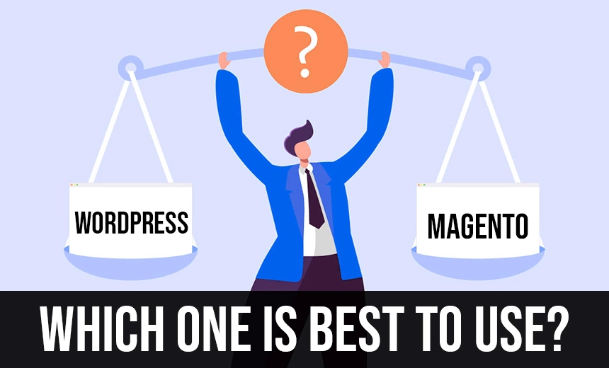 Which is better WordPress or Magento?
