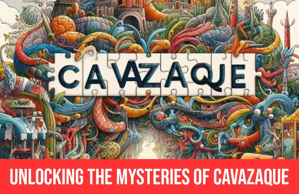 Unlocking the Mysteries of Cavazaque